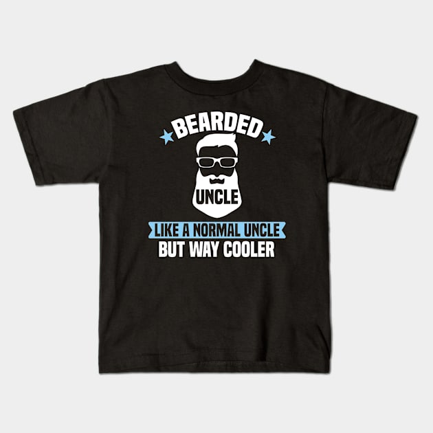 Bearded Uncle Like A Normal Uncle But Way Cooler Kids T-Shirt by Dhme